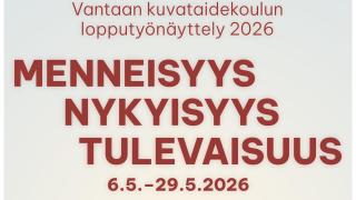 Vantaan kuvataidekoulun lopputyönäyttelyn juliste. Näyttelyn aihe: menneisyys, nykyisyys, tulevaisuus.